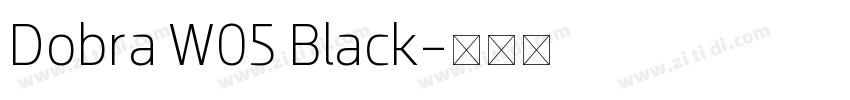 Dobra W05 Black字体转换